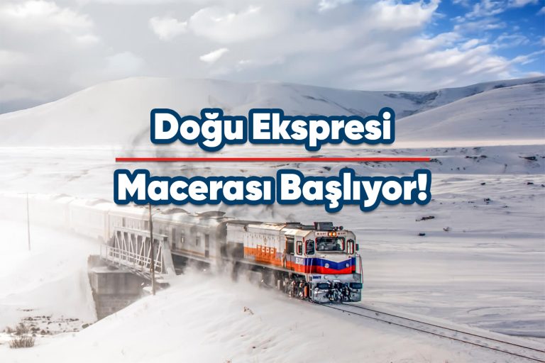 Doğu Ekspresi Macerası Başlıyor!