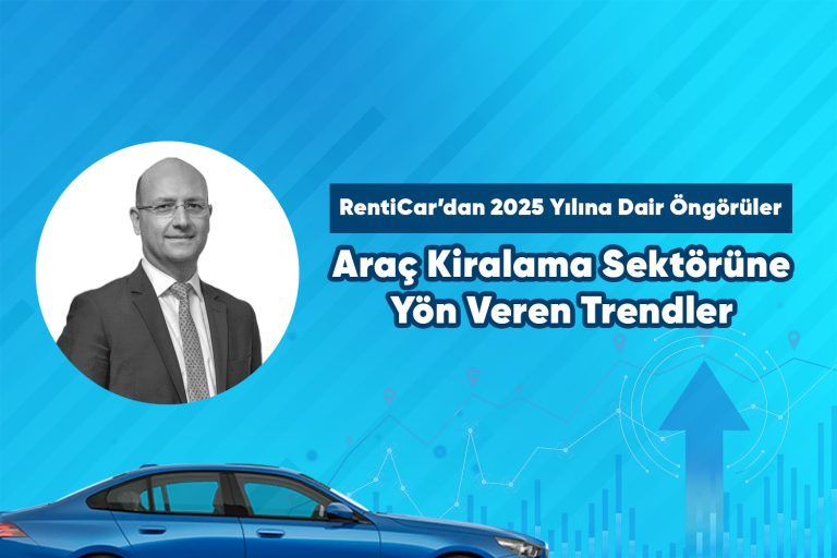 RentiCar’dan 2025 Yılına Dair Öngörüler ve Araç Kiralama Sektörüne Yön Veren Trendler